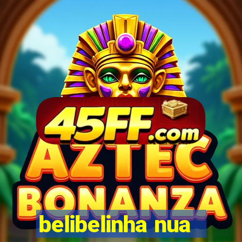 belibelinha nua